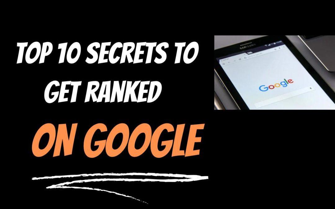 Top 10 secrets to get ranked on google