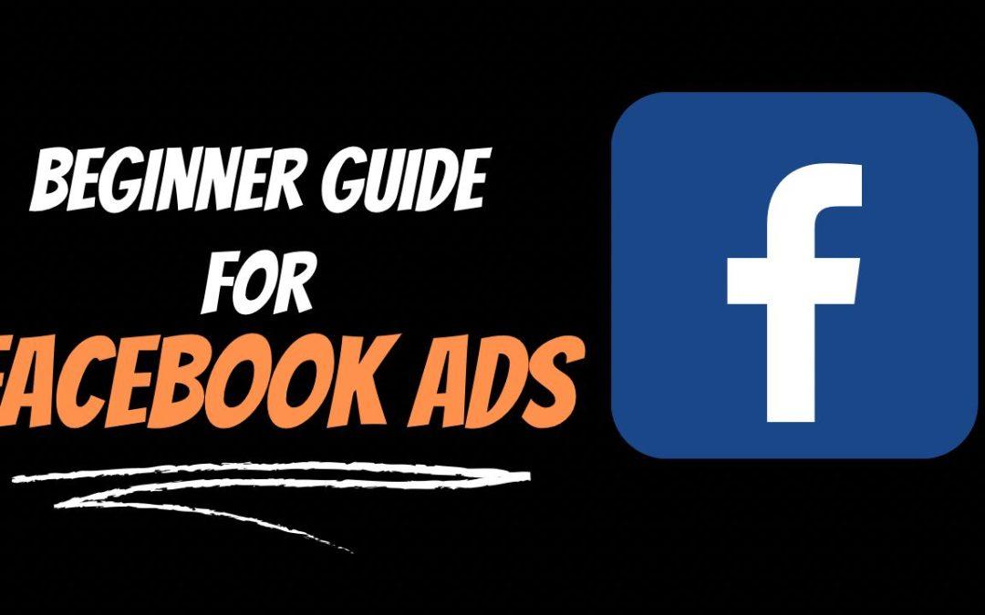 beginner guide for facebook ads