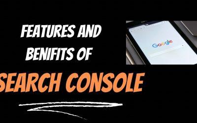 features and benifits of search console
